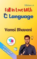 Fall in Love With C Language : Practical Guide in 100 Pages
