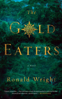 The Gold Eaters: A Novel