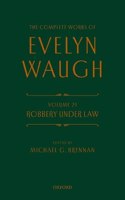 Complete Works of Evelyn Waugh: Robbery Under Law