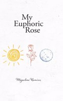 My Euphoric Rose