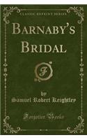 Barnaby's Bridal (Classic Reprint)
