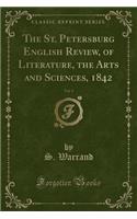The St. Petersburg English Review, of Literature, the Arts and Sciences, 1842, Vol. 1 (Classic Reprint)
