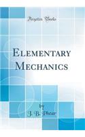 Elementary Mechanics (Classic Reprint)