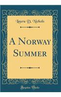 A Norway Summer (Classic Reprint)