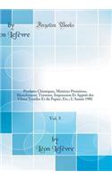 Revue Générale des Mati`eres Colorantes Et des Industries Qui S'y Rattachent, Vol. 5: Produits Chimiques, Matières Premières, Blanchiment, Teinture, Impression Et Apprét des Fibres Textiles Et du Papier, Etc.; L'Année 1901 (Classic Reprint)