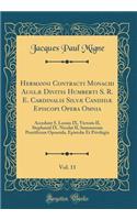 Hermanni Contracti Monachi Auglæ Divitis Humberti S. R. E. Cardinalis Silvæ Candidæ Episcopi Opera Omnia, Vol. 11: Accedunt S. Leonis IX, Victoris II, Stephanid IX. Nicolai II, Summorum Pontificum Oposcula, Epistolæ Et Privilegia (Classic Reprint)