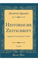 Historische Zeitschrift, Vol. 80: Begründet Von Heinrich V. Sybel (Classic Reprint)