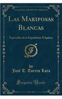 Las Mariposas Blancas: Espisodios de la ExpediciÃ³n Ã� Iquitos (Classic Reprint)