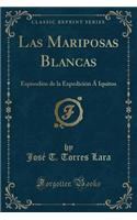 Las Mariposas Blancas: Espisodios de la ExpediciÃ³n Ã Iquitos (Classic Reprint)