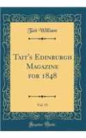 Tait's Edinburgh Magazine for 1848, Vol. 15 (Classic Reprint)