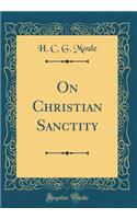 On Christian Sanctity (Classic Reprint)