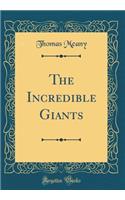 The Incredible Giants (Classic Reprint)