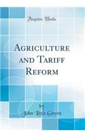 Agriculture and Tariff Reform (Classic Reprint)