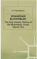 Edwardian Bloomsbury: The Early Literary History of the Bloomsbury Group Volume 2