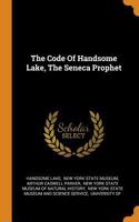 The Code of Handsome Lake, the Seneca Prophet