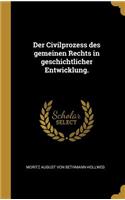 Der Civilprozess des gemeinen Rechts in geschichtlicher Entwicklung.