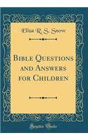 Bible Questions and Answers for Children (Classic Reprint)