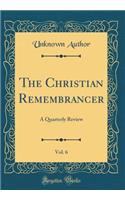 The Christian Remembrancer, Vol. 6: A Quarterly Review (Classic Reprint)
