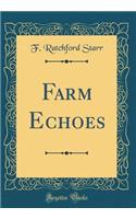 Farm Echoes (Classic Reprint)