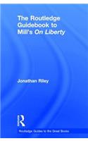 The Routledge Guidebook to Mill's On Liberty