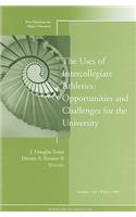 The Uses of Intercollegiate Athletics: Challenges and Opportunities