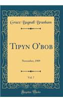 Tipyn O'Bob, Vol. 7: November, 1909 (Classic Reprint)