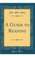 A Guide to Reading (Classic Reprint)