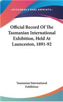 Official Record Of The Tasmanian International Exhibition, Held At Launceston, 1891-92