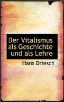 Der Vitalismus ALS Geschichte Und ALS Lehre