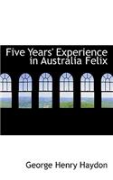 Five Years' Experience in Australia Felix