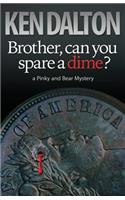 Brother, can you spare a dime?