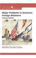 Major Problems in American Foreign Relations: Documents and Essays, Concise Edition