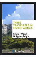 Three travellers in North Africa
