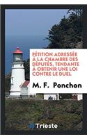 P TITION ADRESS E   LA CHAMBRE DES D PUT