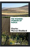 The wonder-worker of Padua