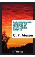 English Grammar, Including the Principles of Grammatical Analysis