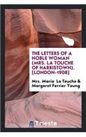 The Letters of a Noble Woman (Mrs. La Touche of Harristown)