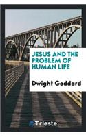 Jesus and the Problem of Human Life; A Threefold Sermon