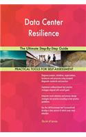 Data Center Resilience The Ultimate Step-By-Step Guide