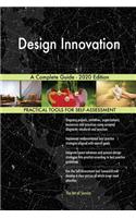 Design Innovation A Complete Guide - 2020 Edition