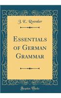 Essentials of German Grammar (Classic Reprint)