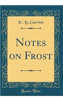 Notes on Frost (Classic Reprint)