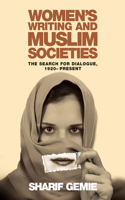 Women's Writing and Muslim Societies: The Search for Dialogue, 1920 - Present