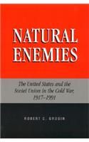 Natural Enemies: The United States and the Soviet Union in the Cold War, 1917-1991