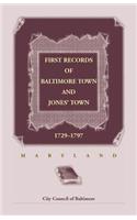 First Records of Baltimore Town and Jones' Town, 1729-1797 (Maryland)