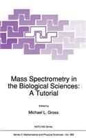 Mass Spectrometry in the Biological Sciences: A Tutorial