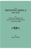 The Monongahela of Old, or Historical Sketches of South-Western Pennsylvania to the Year 1800
