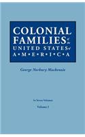 Colonial Families of the United States of America. in Seven Volumes. Volume I