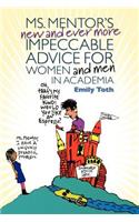 Ms. Mentor's New and Ever More Impeccable Advice for Women and Men in Academia