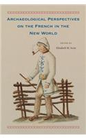 Archaeological Perspectives on the French in the New World